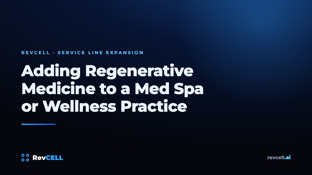 Adding Regenerative Medicine to a Med Spa or Wellness Practice