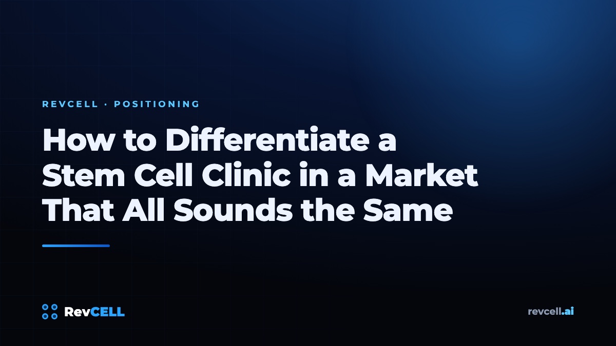 How to Differentiate a Stem Cell Clinic in a Market That All Sounds the Same