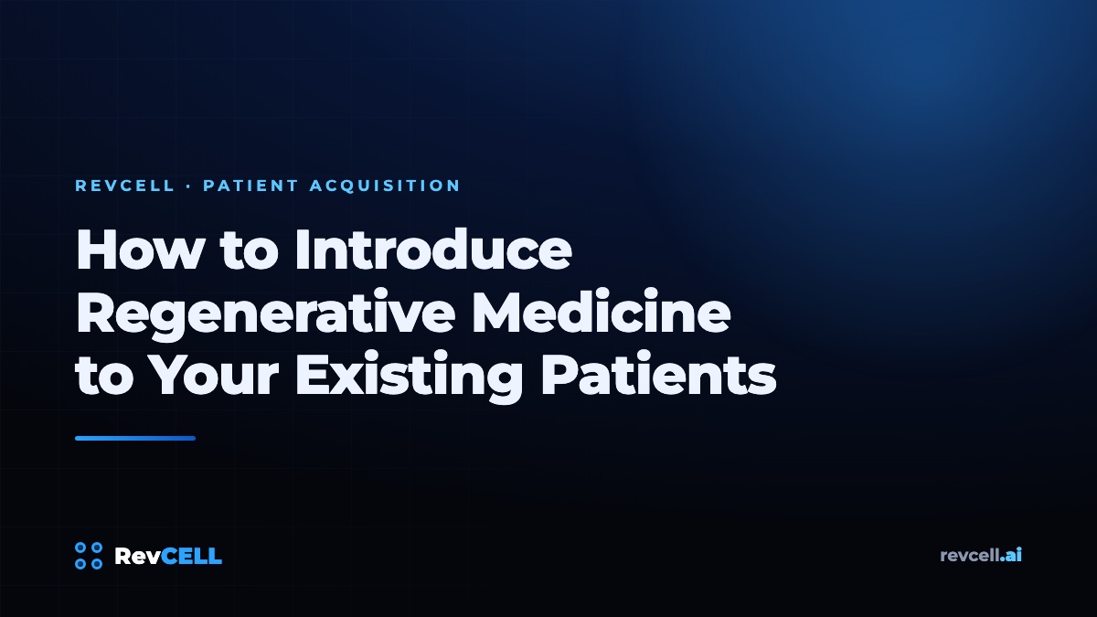 How to Introduce Regenerative Medicine to Your Existing Patients