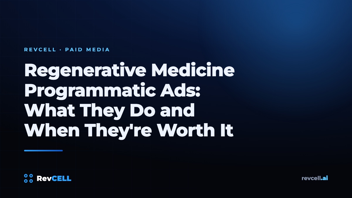 Regenerative Medicine Programmatic Ads: What They Do and When They're Worth It